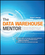 The data warehouse mentor: practical data warehouse and business intelligence insights