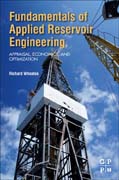 Fundamentals of Applied Reservoir Engineering: Appraisal, Economics and Optimization