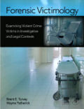 Forensic victimology: examining violent crime victims in investigative and legal contexts