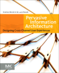 Pervasive information architecture: designing cross-channel user experiences