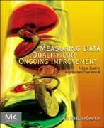 Measuring Data Quality for Ongoing Improvement: A Data Quality Assessment Framework