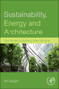 Sustainability, Energy and Architecture: Case Studies in Realizing Green Buildings