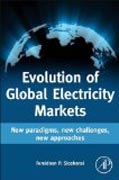 Evolution of Global Electricity Markets: New paradigms, new challenges, new approaches