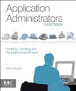 Application Administrators Handbook: Installing, Updating and Troubleshooting Software