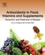 Antioxidants in Food, Vitamins and Supplements: Prevention and Treatment of Disease