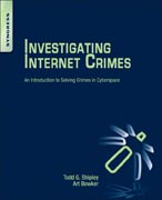 Investigating Internet Crimes: An Introduction to Solving Crimes in Cyberspace