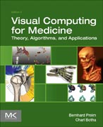 Visual Computing for Medicine: Theory, Algorithms, and Applications