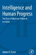 Intelligence and Human Progress: The Story of What was Hidden in our Genes