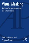 Visual Masking: Studying Perception, Attention, and Consciousness