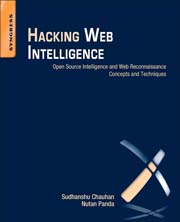 Hacking Web Intelligence: Open Source Intelligence and Web Reconnaissance Concepts and Techniques