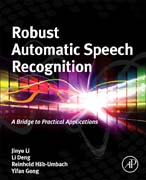 Robust Automatic Speech Recognition: A Bridge to Practical Applications