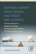 Emerging Market Bank Lending and Credit Risk Control: Evolving Strategies to Mitigate Credit Risk, Optimize Lending Portfolios, and Check Delinquent Loans