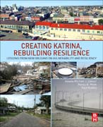 Creating Katrina, Rebuilding Resilience: Lessons from New Orleans on Vulnerability and Resiliency