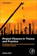 Project Finance in Theory and Practice: Designing, Structuring, and Financing Private and Public Projects