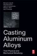 Casting Aluminum Alloys: Their Physical and Mechanical Metallurgy