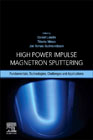 High Power Impulse Magnetron Sputtering: Fundamentals, Technologies, Challenges and Applications