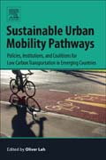 Sustainable Urban Mobility Pathways: Policies, Institutions, and Coalitions for Low Carbon Transportation in Emerging Countries