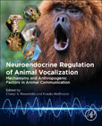 Neuroendocrine Regulation of Animal Vocalization: Mechanisms and Anthropogenic Factors in Animal Communication