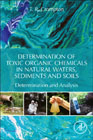 Determination of Toxic Organic Chemicals In Natural Waters, Sediments and Soils: Determination and Analysis