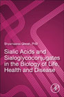 Sialic Acids and Sialoglycoconjugates in the Biology of Life, Health and Disease