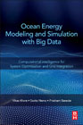 Ocean Energy Modeling and Simulation with Big Data: Computational Intelligence for System Optimization and Grid Integration