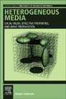 Heterogeneous Media: Local Fields, Effective Properties, and Wave Propagation