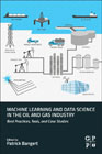 Machine Learning and Data Science in the Oil and Gas Industry: Best Practices, Tools, and Case Studies