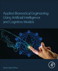 Applied Biomedical Engineering Using Artificial Intelligence and Cognitive Models