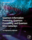 Quantum Information Processing, Quantum Computing, and Quantum Error Correction: An Engineering Approach