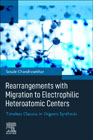 Rearrangements with Migration to Electrophilic Heteroatomic Centers: Timeless Classics in Organic Synthesis