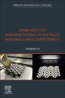 Laser Additive Manufacturing of Metallic Materials and Components