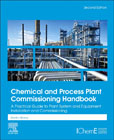 Chemical and Process Plant Commissioning Handbook: A Practical Guide to Plant System and Equipment Installation and Commissioning