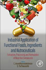 Industrial Application of Functional Foods, Ingredients and Nutraceuticals: Extraction, Processing and Formulation of Bioactive Compounds