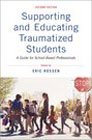 Supporting and Educating Traumatized Students: A Guide for School-Based Professionals