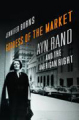 Goddess of the market: Ayn Rand and the american right