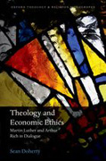 Theology and Economic Ethics: Martin Luther and Arthur Rich in Dialogue