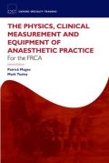 The physics, clinical measurement and equipment of anaesthetic practice for the frca