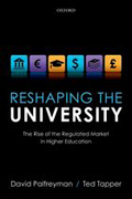 Reshaping the University: The Rise of the Regulated Market in Higher Education