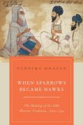 When sparrows became hawks: the making of the sikh warrior tradition, 1699-1799