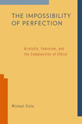 The impossibility of perfection: aristotle, feminism, and the complexities of ethics