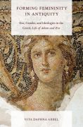 Forming femininity in antiquity: Eve, gender, and ideologies in the Greek life of Adam and Eve