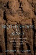 Brotherhood of kings: how international relations shaped the ancient near east