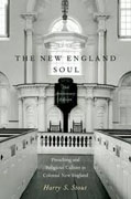 The New England soul: preaching and religious culture in colonial New England