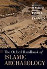 The Oxford Handbook of Islamic Archaeology