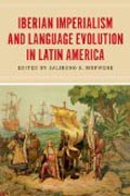 Iberian Imperialism and Language Evolution in Latin America