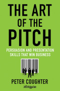 The art of the pitch: persuasion and presentation skills that win business