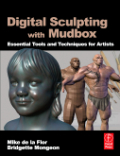 Digital sculpting with Mudbox: essential tools and techniques for artists