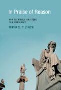 In Praise of Reason - Why Rationality Matters for Democracy