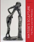 Matisse´s Sculpture - The Pinup and the Primitive