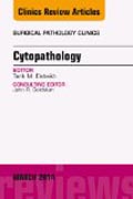 Cytopathology, An Issue of Surgical Pathology Clinics